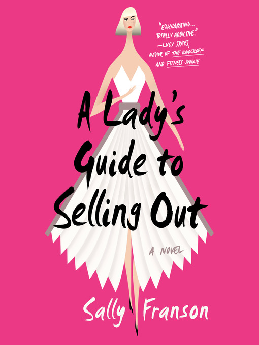 Title details for A Lady's Guide to Selling Out by Sally Franson - Available